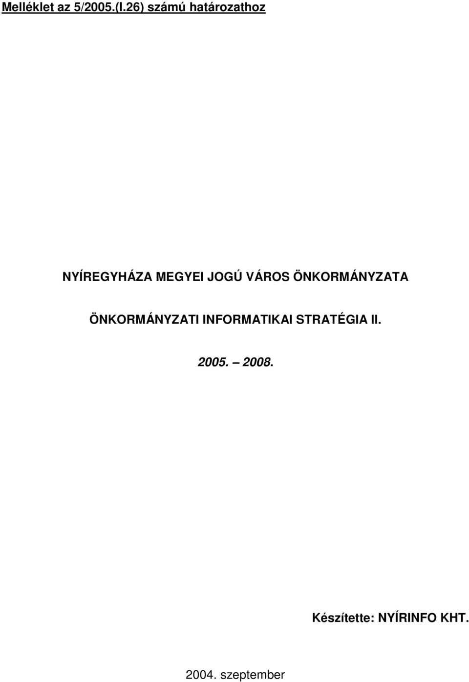 VÁROS ÖNKORMÁNYZATA ÖNKORMÁNYZATI INFORMATIKAI