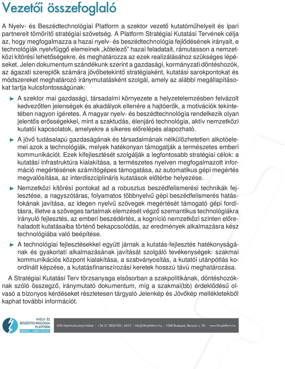 rámutasson a nemzetközi kitörési lehetőségekre, és meghatározza az ezek realizálásához szükséges lépéseket.