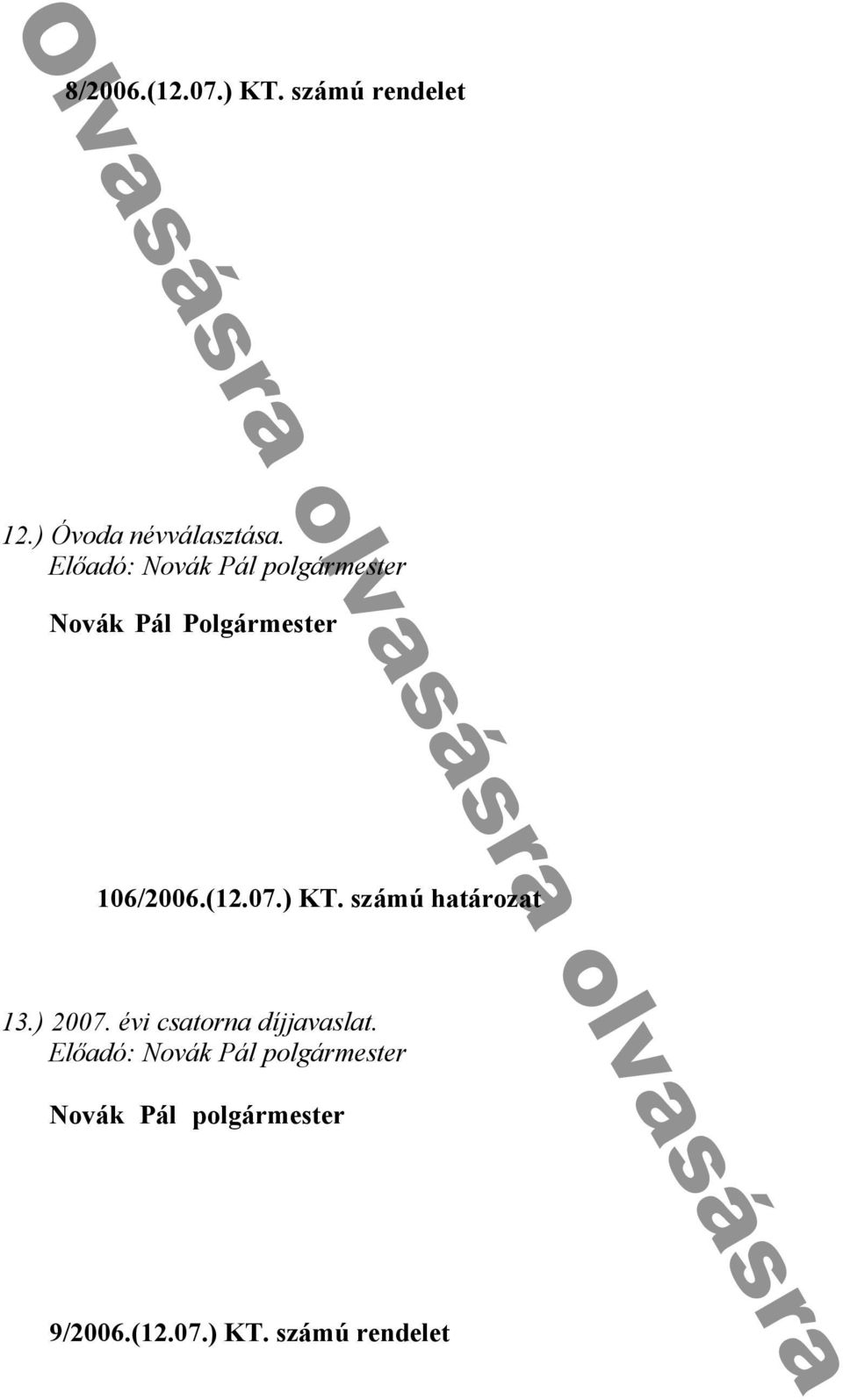 叧ᔗ叧 / k 1 db - k n n ü í : 17 9 - 叧ᔗ叧 / k n nᔗ叧 k un d hu d k k dí : ) h kbó ó hu d k n/ k f y ók/: 11 - 叧ᔗ叧 / nn b ) dhu d k h y : 11 - 叧ᔗ叧 / nn 2 Óv évv Novák Pál Polgármester f Gy k n S nd I d kó