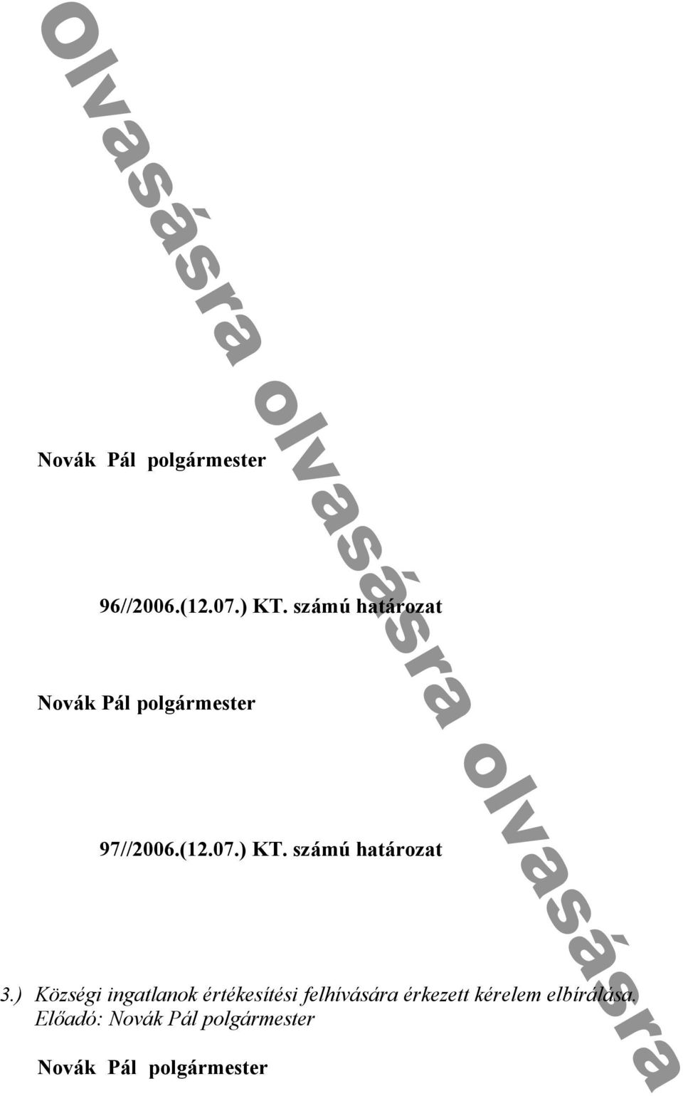 S ó y k c d í ᔗ叧 ó yhí ó ᔗ叧SÖSZ fᔗ叧 n nd n u h ᔗ叧 k y ᔗ叧SÖSZ n k k L ó h y D D d L ó Novák Pál polgármester f k T h y h f d k 1 n nd n b n h n k k f k 1 n nd n b n h n k bb h h k: 96//2006.(12.07.
