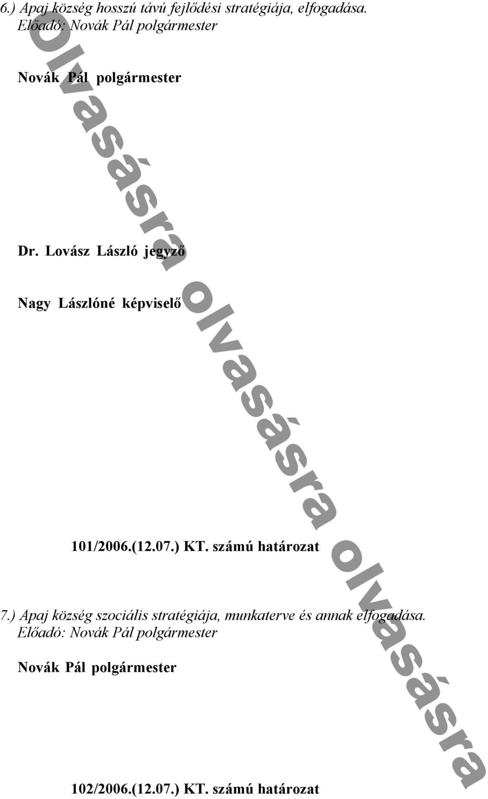 Lovász László jegyző b ó h y n ó u k y k Nagy Lászlóné képviselő nd h y n k bb n n f ᔗ叧 k k ᔗ叧 y kk k c b n ᔗ叧 ᔗ叧 ᔗ叧-T ü h y k y k c k kk ó í h ók h n b f k ᔗ叧 h n kü nb n n N k n 1- n b ü h k ü k b