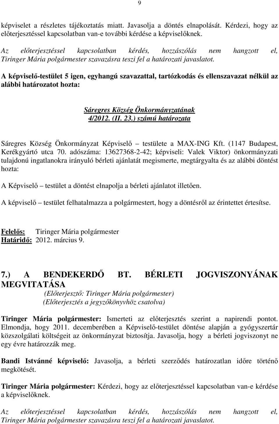 ) számú határozata Sáregres Község Önkormányzat Képviselı testülete a MAX-ING Kft. (1147 Budapest, Kerékgyártó utca 70.