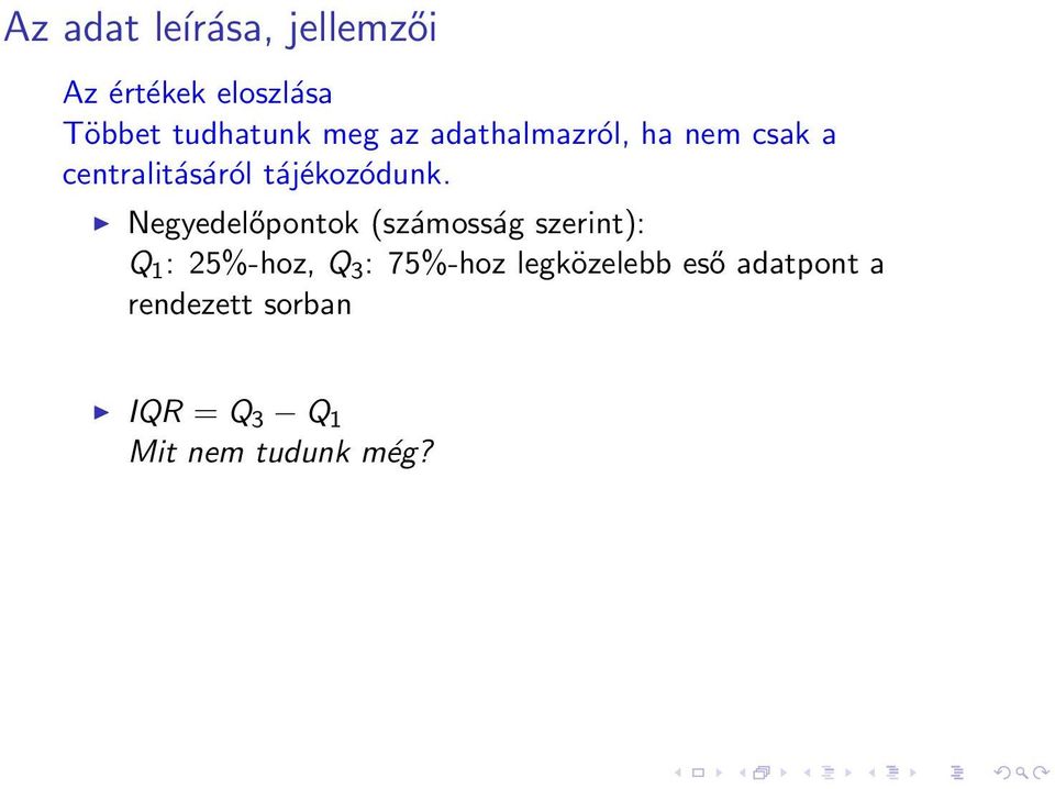 Negyedelőpontok (számosság szerint): Q 1 : 25%-hoz, Q 3 : 75%-hoz