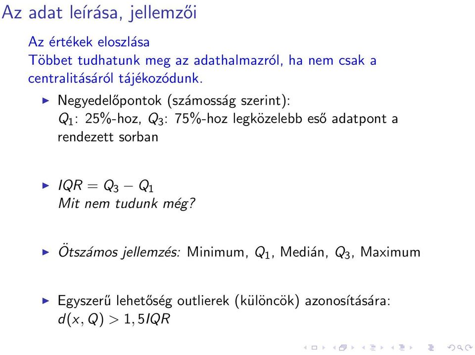 Negyedelőpontok (számosság szerint): Q 1 : 25%-hoz, Q 3 : 75%-hoz legközelebb eső adatpont a