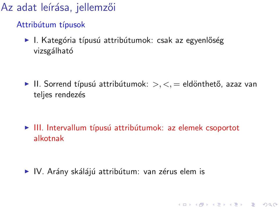 Sorrend típusú attribútumok: >, <, = eldönthető, azaz van teljes rendezés