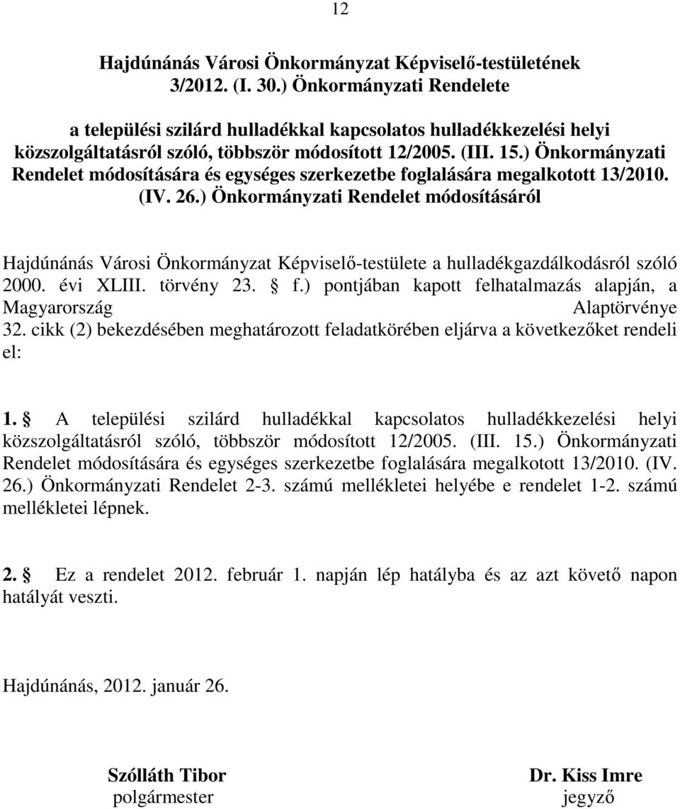 ) Önkormányzati Rendelet módosítására és egységes szerkezetbe foglalására megalkotott 13/2010. (IV. 26.