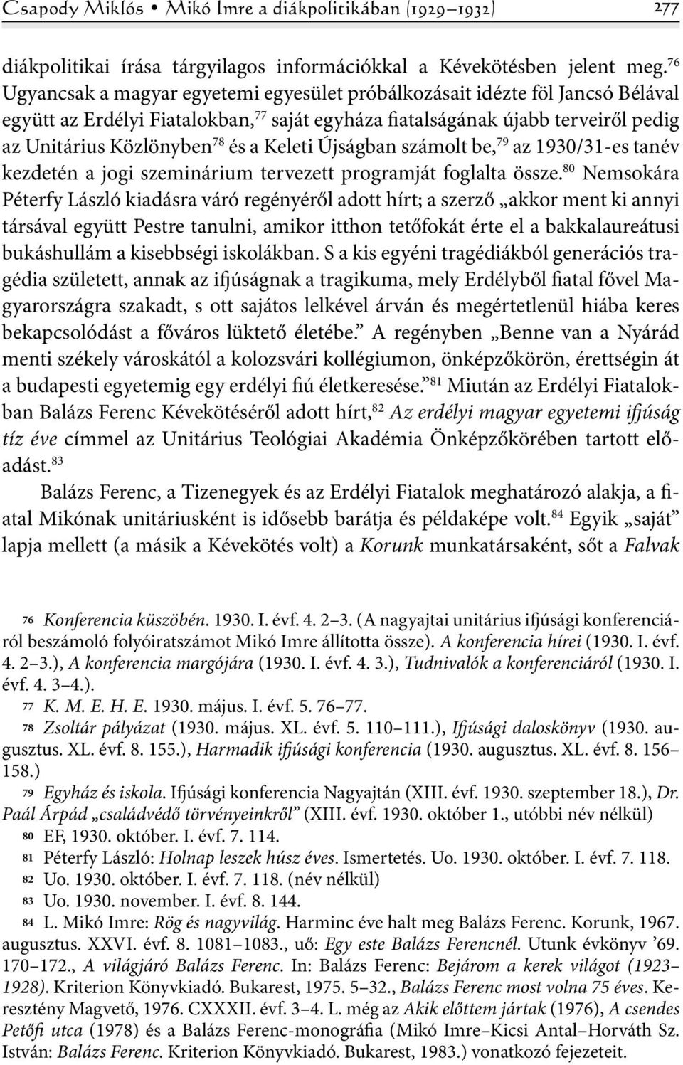 Keleti Újságban számolt be, 79 az 1930/31-es tanév kezdetén a jogi szeminárium tervezett programját foglalta össze.