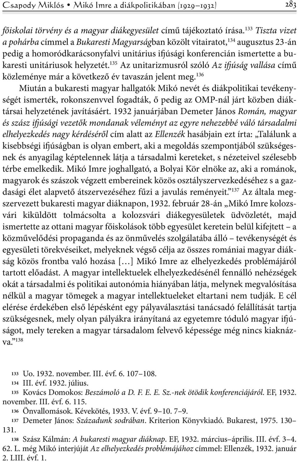 helyzetét. 135 Az unitarizmusról szóló Az ifjúság vallása című közleménye már a következő év tavaszán jelent meg.