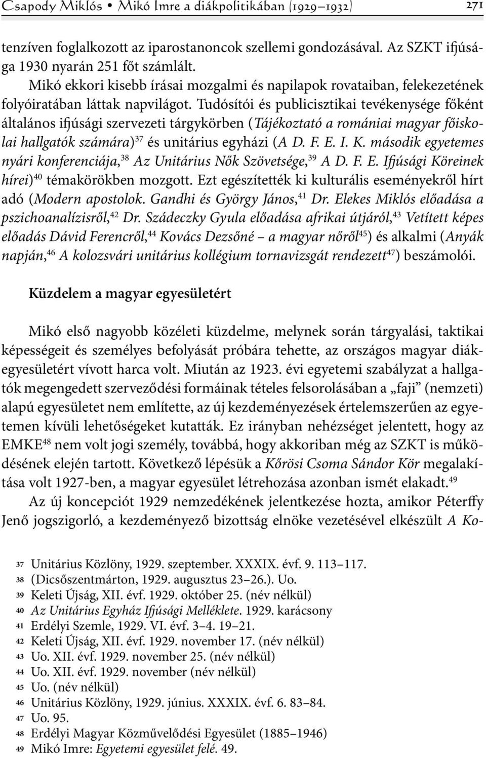 Tudósítói és publicisztikai tevékenysége főként általános ifjúsági szervezeti tárgykörben (Tájékoztató a romániai magyar főiskolai hallgatók számára) 37 és unitárius egyházi (A D. F. E. I. K.