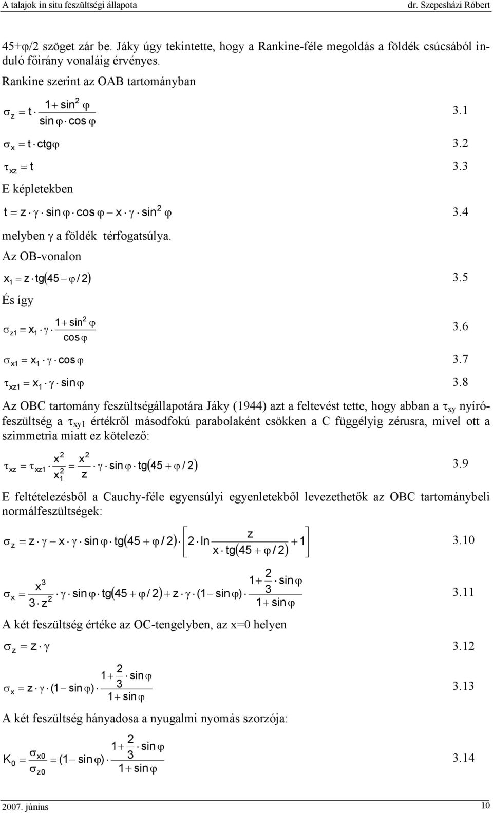 6 z 1 1 cos ϕ σ x 1 = x 1 γ cos ϕ 3.7 τ xz 1 = x 1 γ sinϕ 3.