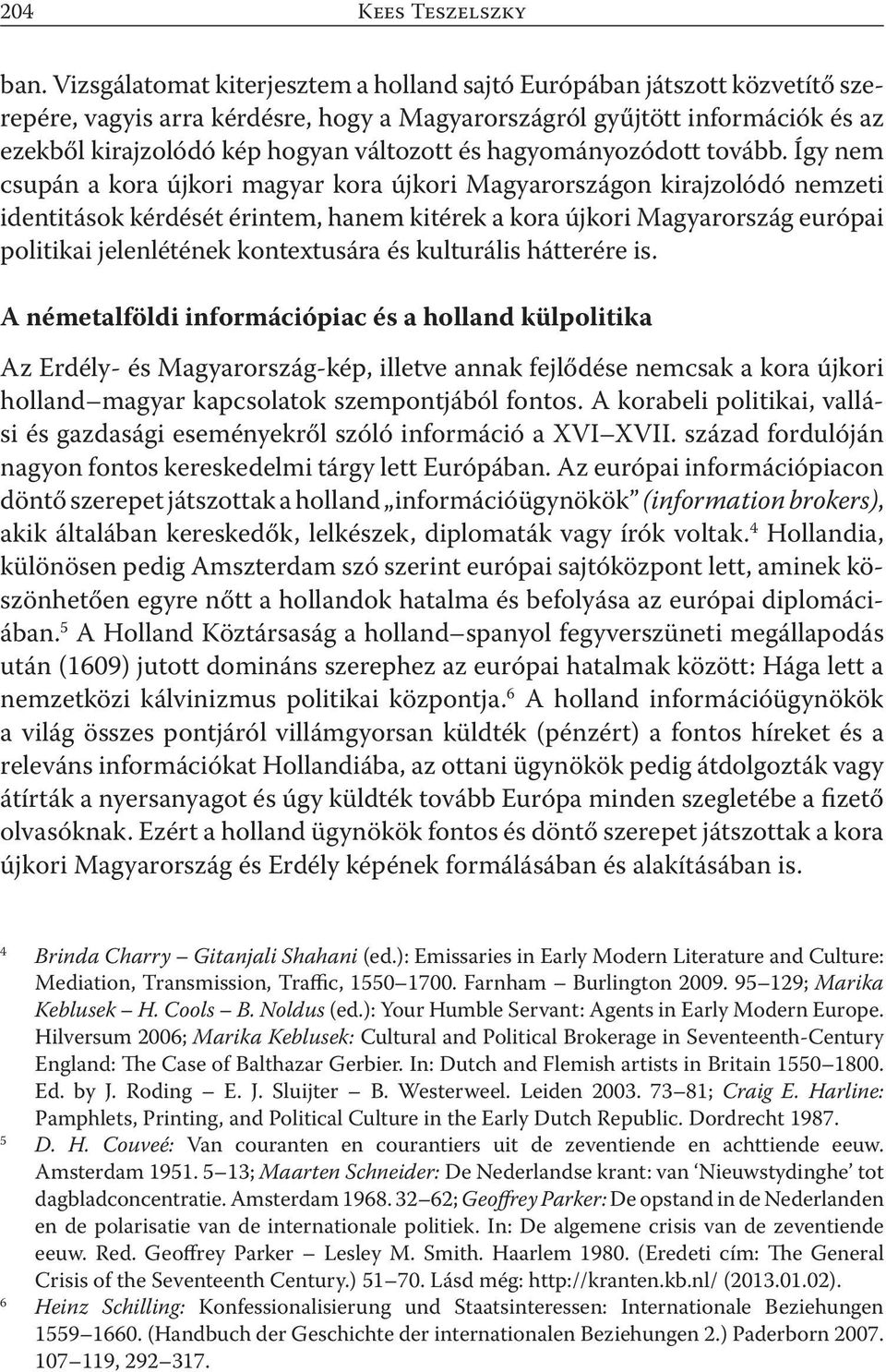 hagyományozódott tovább.