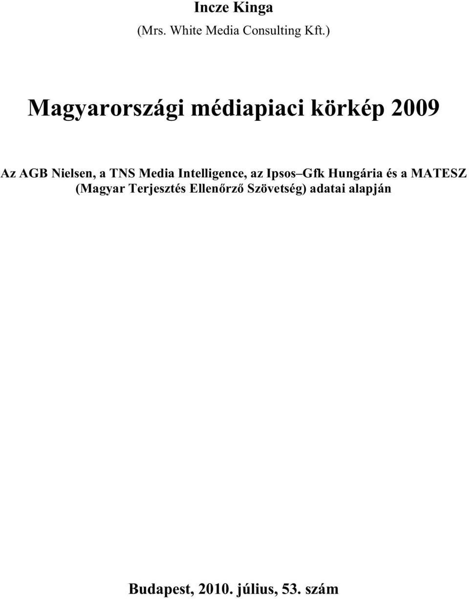 Media Intelligence, az Ipsos Gfk Hungária és a MATESZ (Magyar