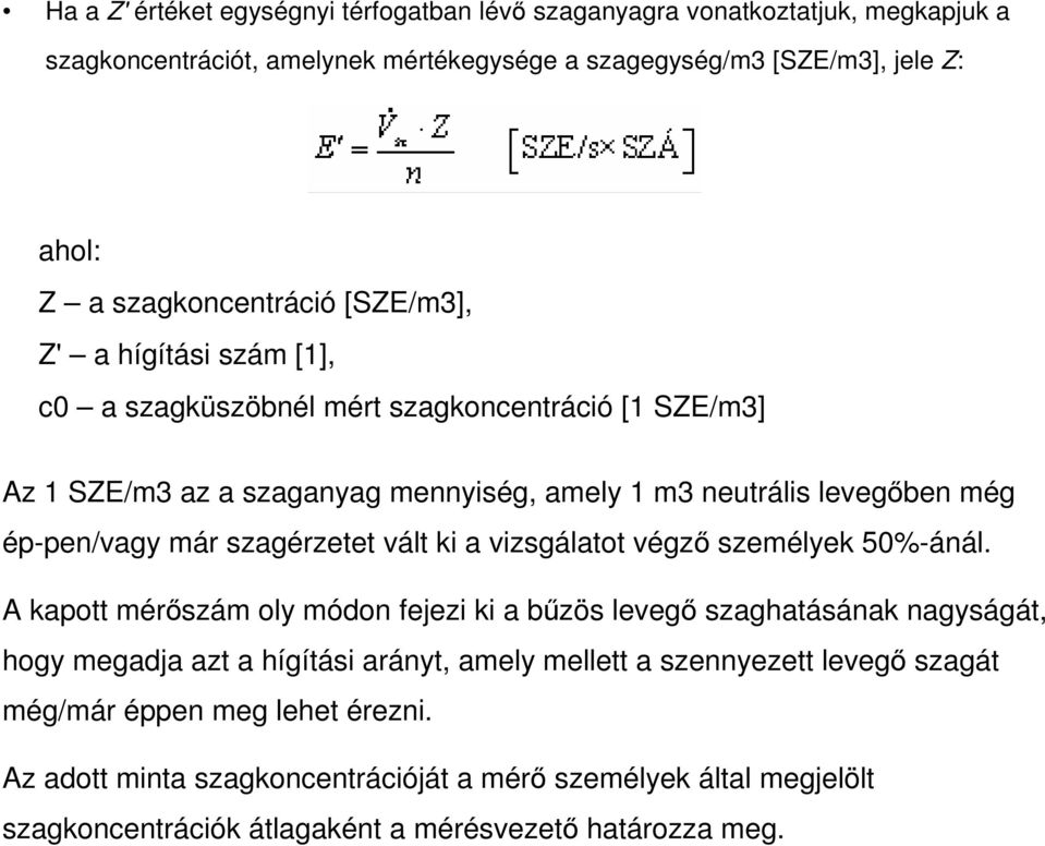 ép-pen/vagy már szagérzetet vált ki a vizsgálatot végzı személyek 50%-ánál.