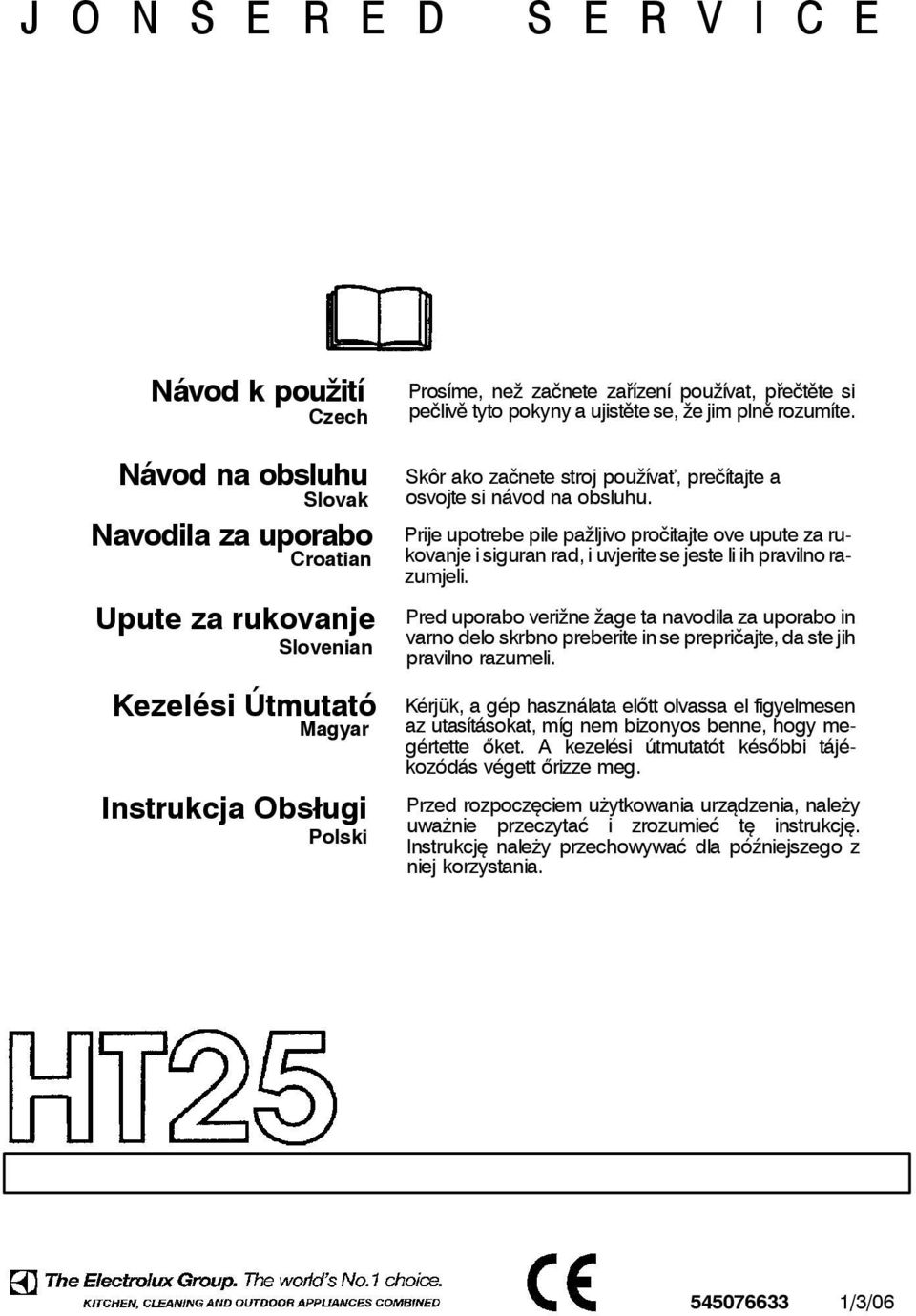 Prijeupotrebepilepažljivopročitajte ove upute za rukovanje i siguran rad, i uvjerite se jeste li ih pravilno razumjeli.