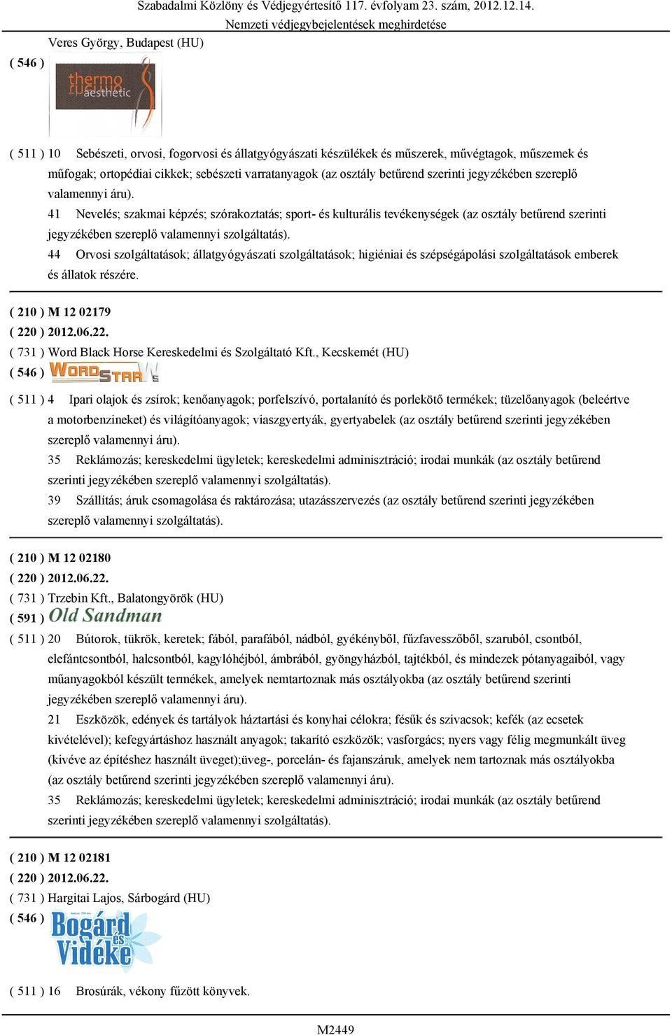 41 Nevelés; szakmai képzés; szórakoztatás; sport- és kulturális tevékenységek (az osztály betűrend szerinti jegyzékében szereplő valamennyi szolgáltatás).