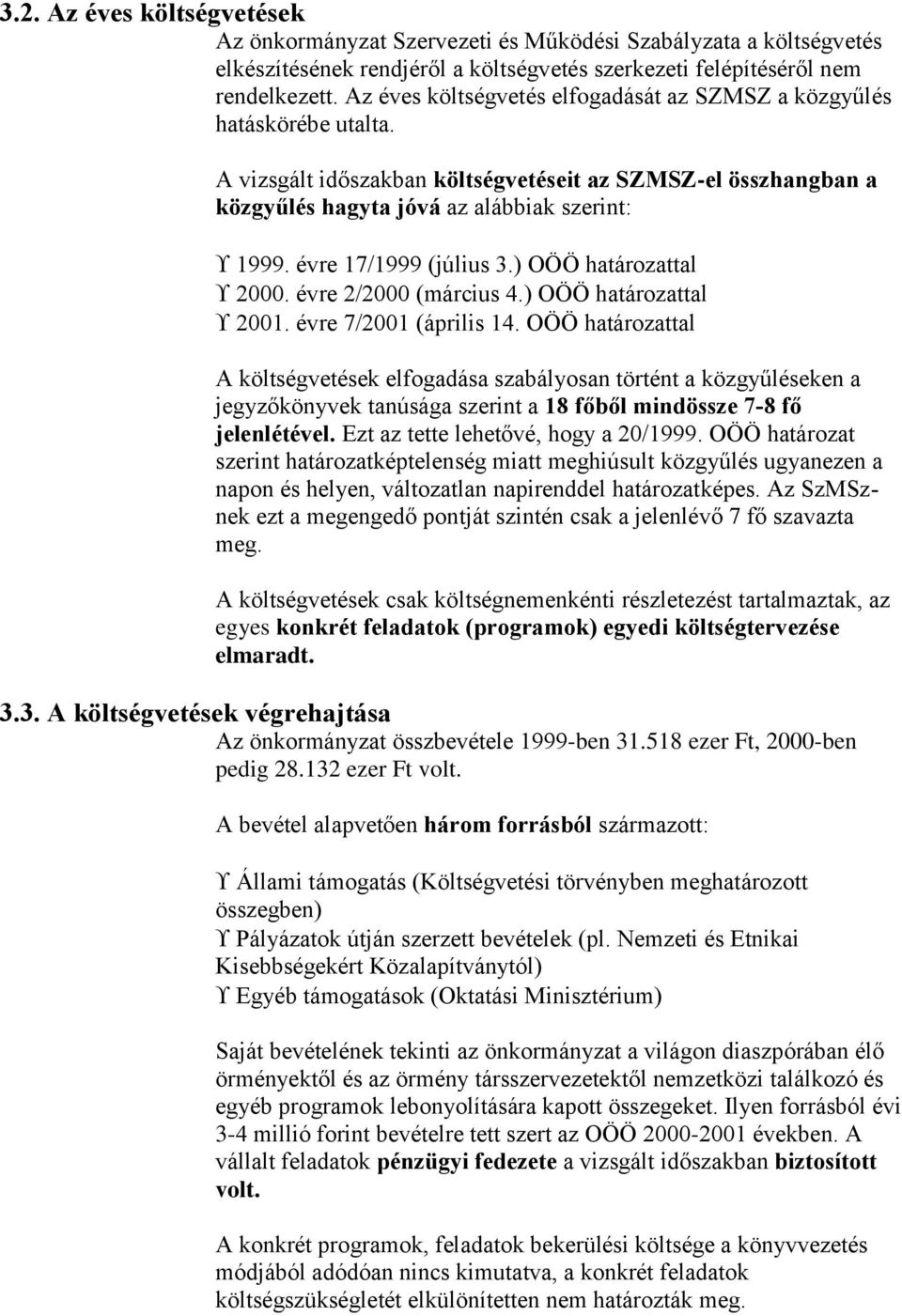 évre 17/1999 (július 3.) OÖÖ határozattal 2000. évre 2/2000 (március 4.) OÖÖ határozattal 2001. évre 7/2001 (április 14.