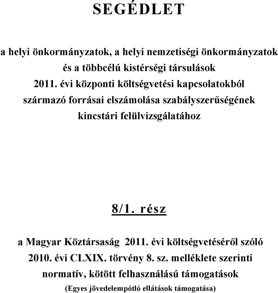 felülvizsgálatához 8/1. rész a Magyar Köztársaság 2011. évi költségvetéséről szóló 2010. évi CLXIX.