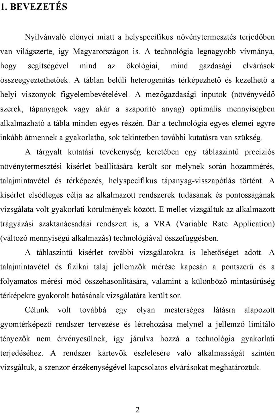 A táblán belüli heterogenitás térképezhető és kezelhető a helyi viszonyok figyelembevételével.