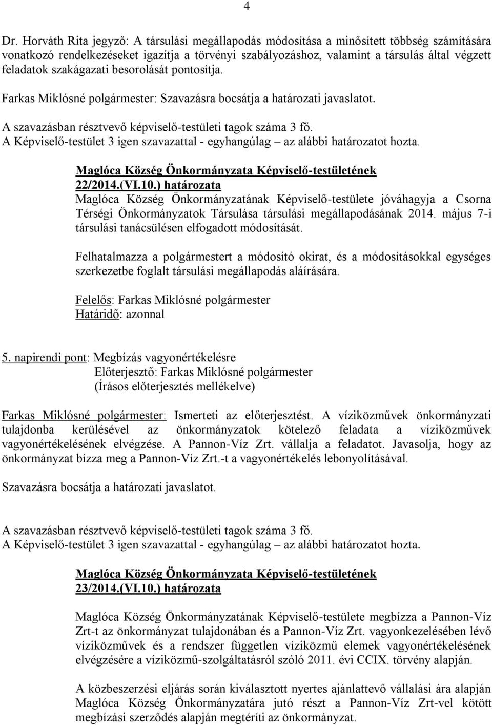 ) határozata Maglóca Község Önkormányzatának Képviselő-testülete jóváhagyja a Csorna Térségi Önkormányzatok Társulása társulási megállapodásának 2014.