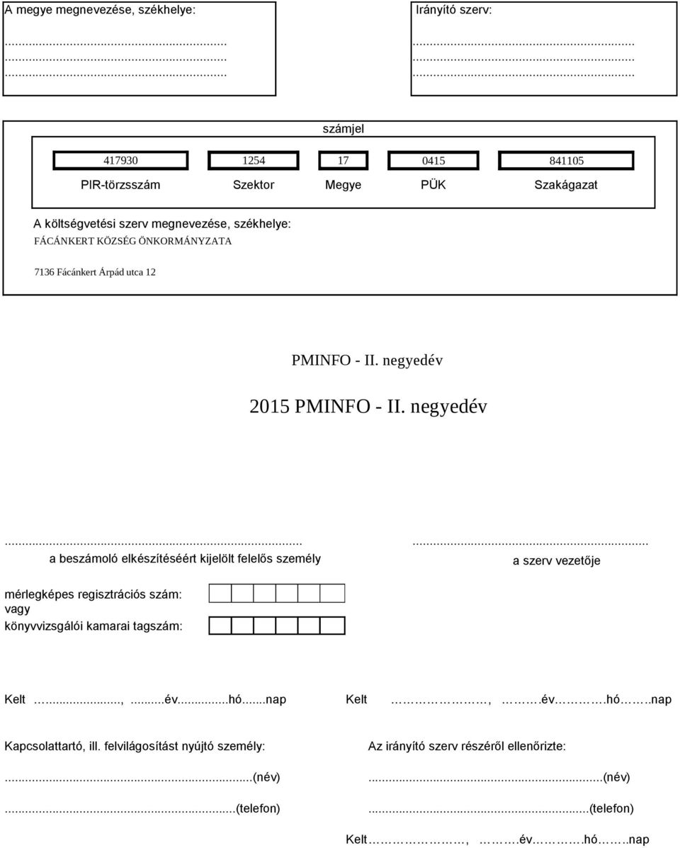 székhelye: 7136 Fácánkert Árpád utca 12 2015.