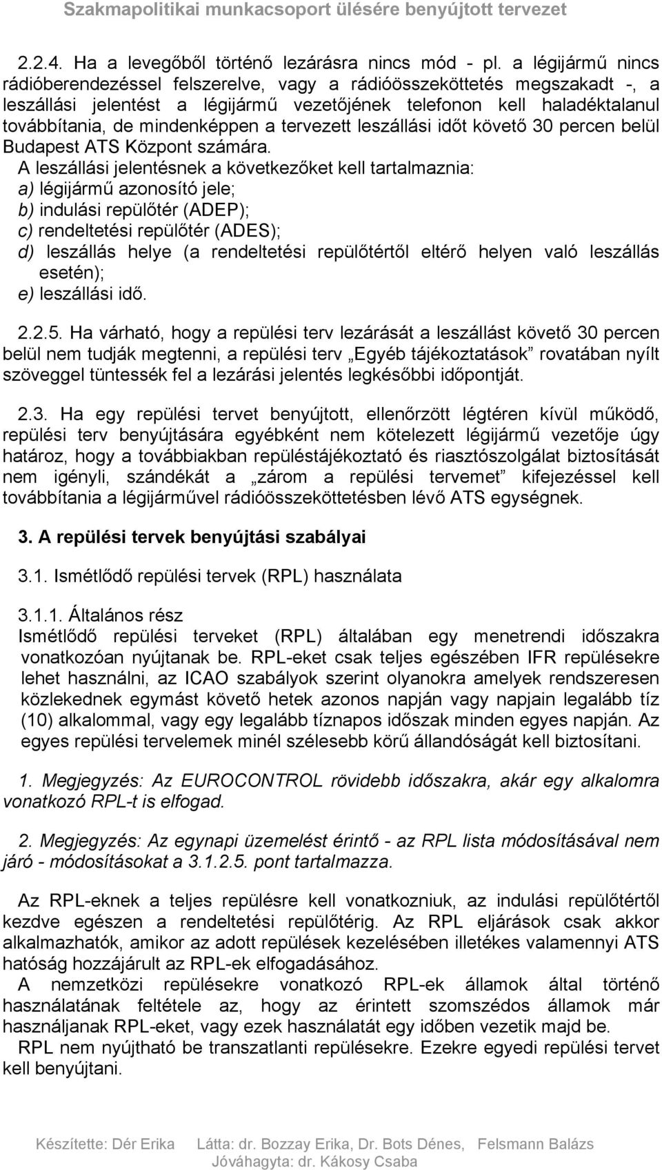 tervezett leszállási időt követő 30 percen belül Budapest ATS Központ számára.