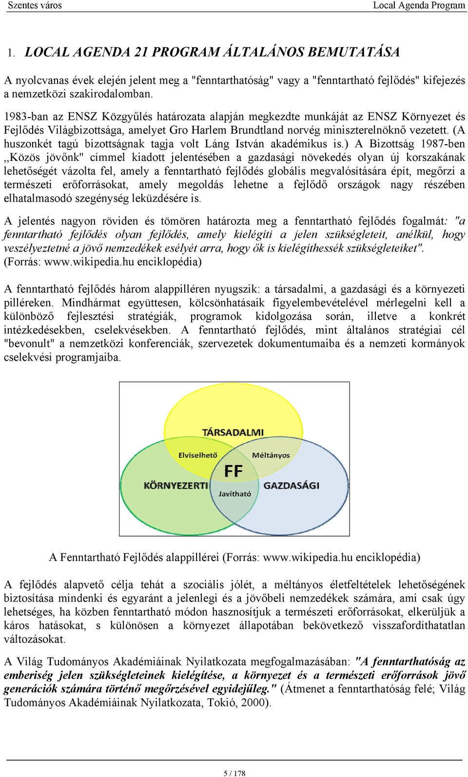 (A huszonkét tagú bizottságnak tagja volt Láng István akadémikus is.