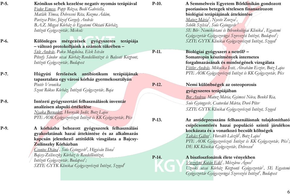 Különleges mérgezések gyógyszeres terápiája változó protokolljaink a számok tükrében Süle András, Paku Magdolna, Elek István P-7.