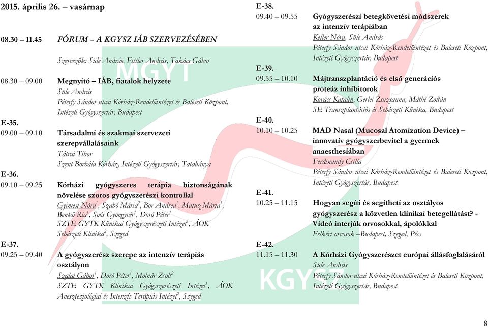 25 Kórházi gyógyszeres terápia biztonságának növelése szoros gyógyszerészi kontrollal Gyimesi Nóra 1, Szabó Mária 2, Bor Andrea 1, Matuz Mária 1, Benkő Ria 1, Soós Gyöngyvér 1, Doró Péter 1 SZTE GYTK