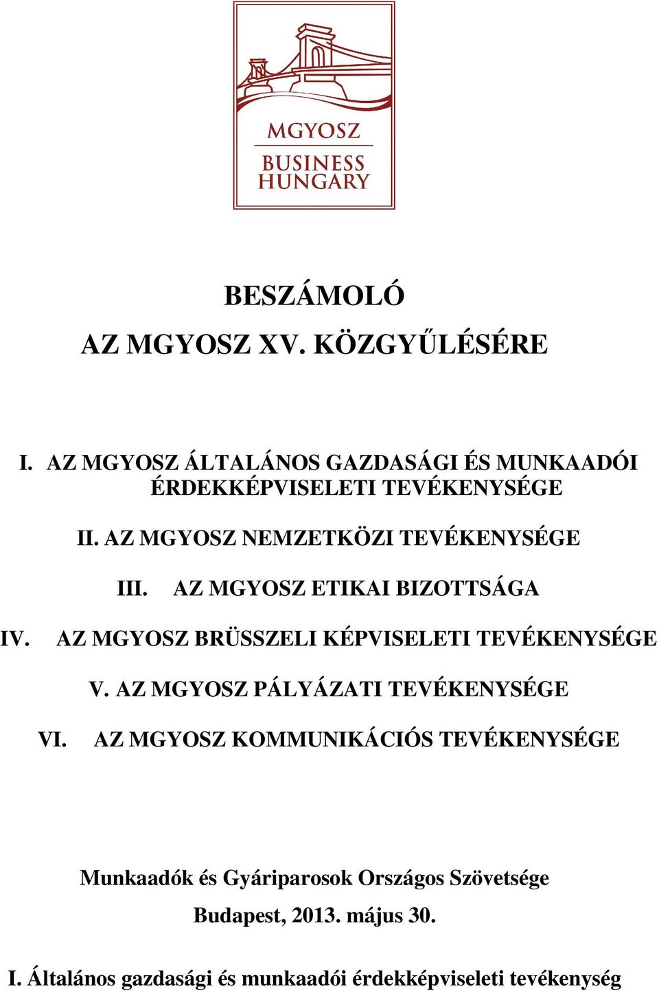 AZ MGYOSZ NEMZETKÖZI TEVÉKENYSÉGE III. AZ MGYOSZ ETIKAI BIZOTTSÁGA IV.