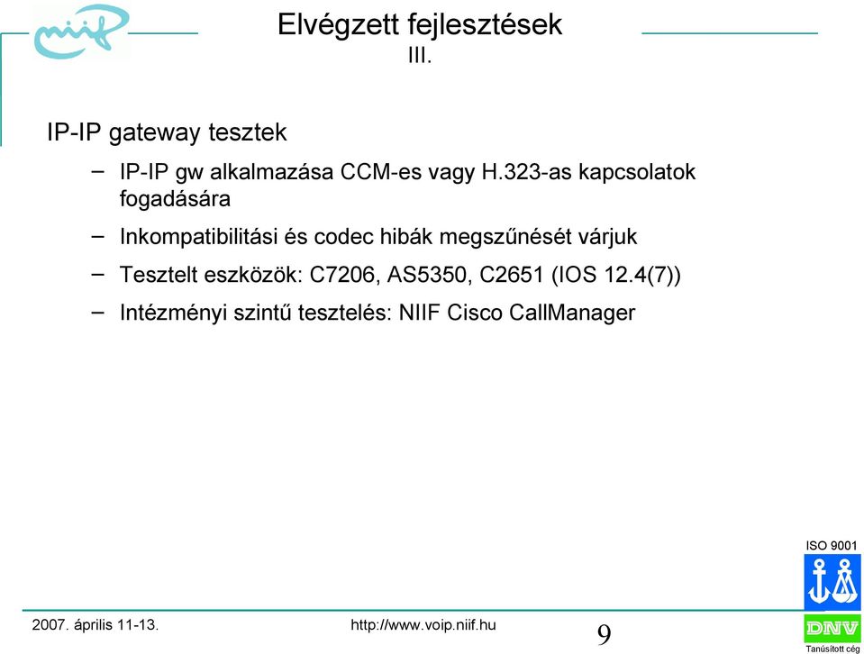 323-as kapcsolatok fogadására Inkompatibilitási és codec hibák