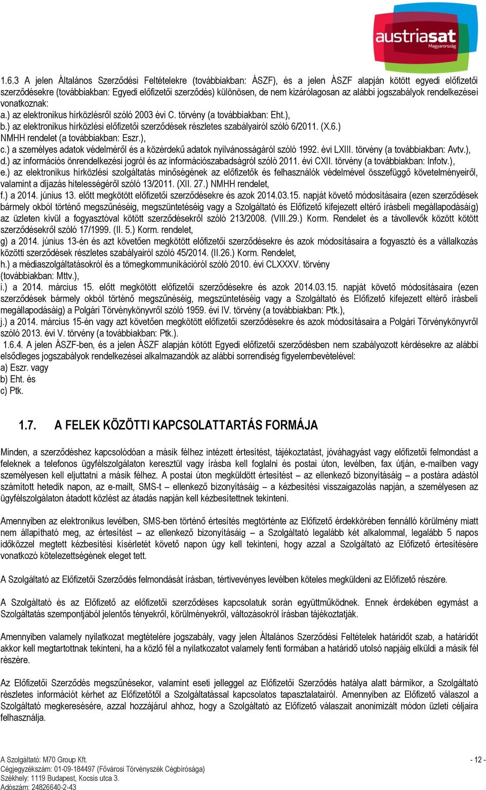 ) az elektronikus hírközlési előfizetői szerződések részletes szabályairól szóló 6/2011. (X.6.) NMHH rendelet (a továbbiakban: Eszr.), c.