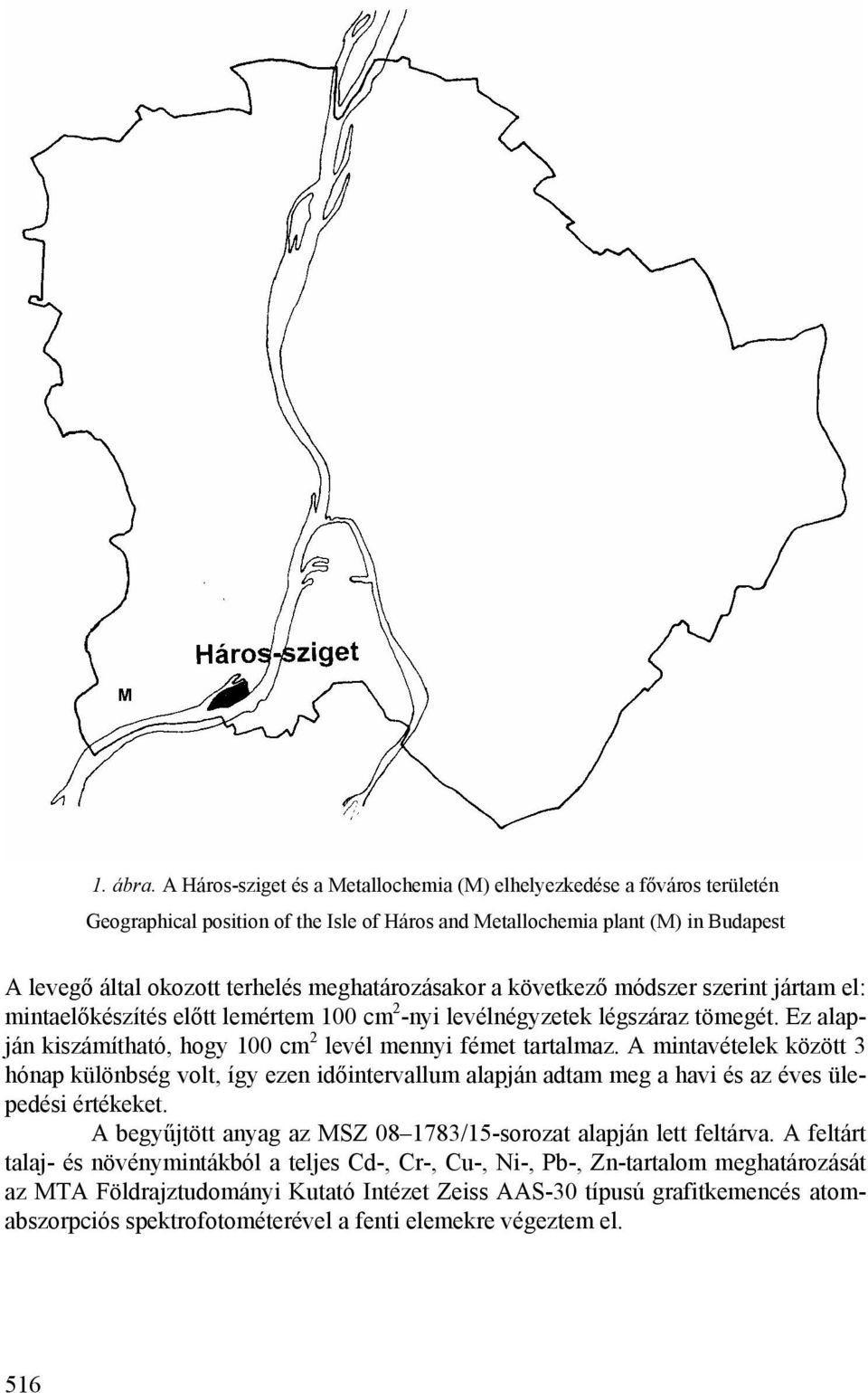 meghatározásakor a következő módszer szerint jártam el: mintaelőkészítés előtt lemértem 1 cm 2 -nyi levélnégyzetek légszáraz tömegét. Ez alapján kiszámítható, hogy 1 cm 2 levél mennyi fémet tartalmaz.