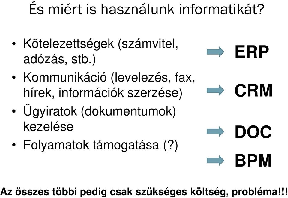 ) Kommunikáció (levelezés, fax, hírek, információk szerzése)