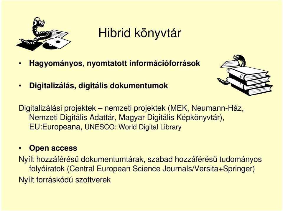 Képkönyvtár), EU:Europeana, UNESCO: World Digital Library Open access Nyílt hozzáféréső dokumentumtárak,