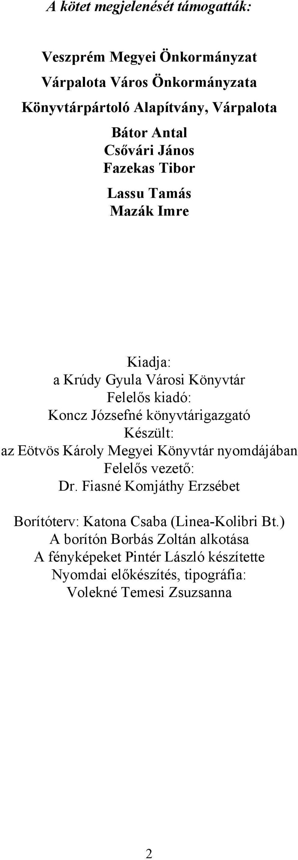 könyvtárigazgató Készült: az Eötvös Károly Megyei Könyvtár nyomdájában Felelős vezető: Dr.