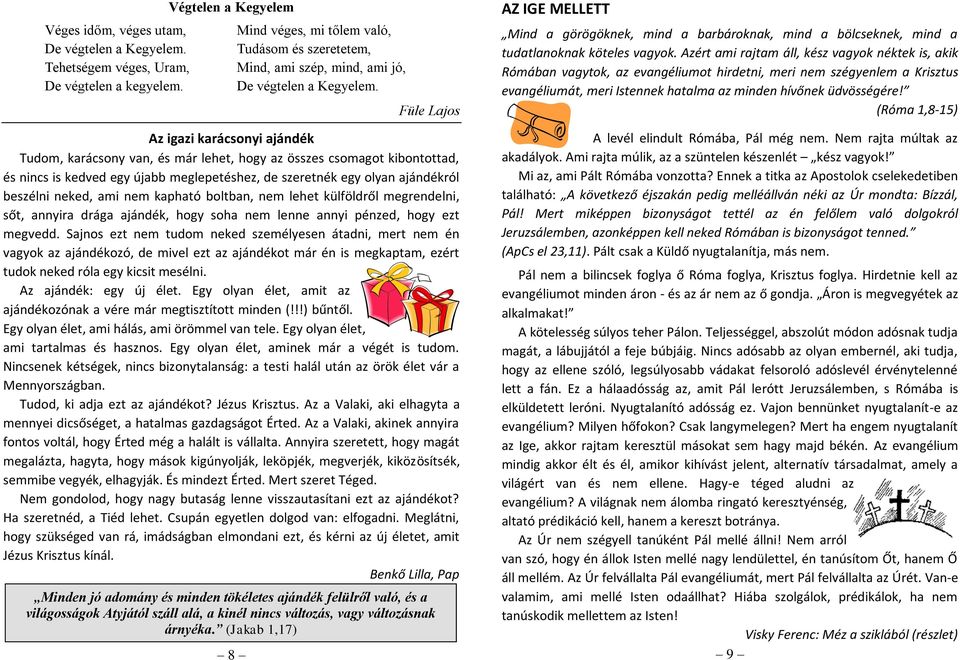 ajándékról beszélni neked, ami nem kapható boltban, nem lehet külföldről megrendelni, sőt, annyira drága ajándék, hogy soha nem lenne annyi pénzed, hogy ezt megvedd.