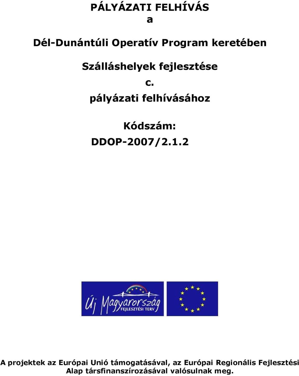 pályázati felhívásához Kódszám: DDOP-2007/2.1.