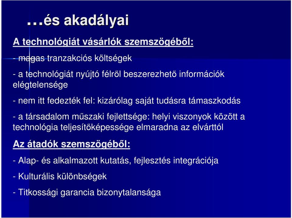 mőszaki fejlettsége: helyi viszonyok között a technológia teljesítıképessége elmaradna az elvárttól Az átadók