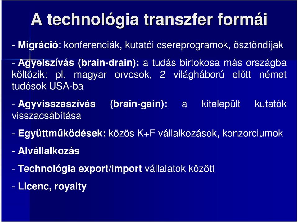 magyar orvosok, 2 világháború elıtt német tudósok USA-ba - Agyvisszaszívás (brain-gain): a kitelepült