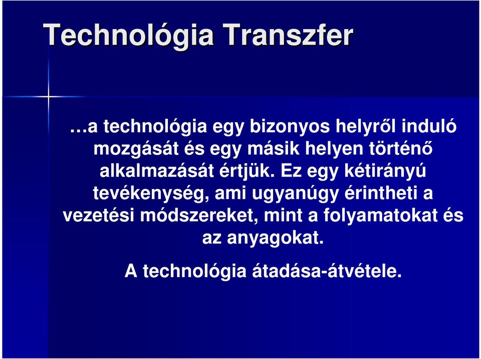 Ez egy kétirányú tevékenység, ami ugyanúgy érintheti a vezetési