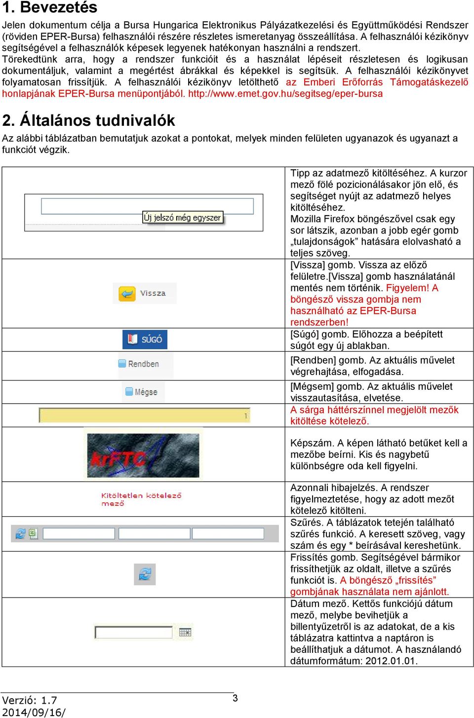 Törekedtünk arra, hogy a rendszer funkcióit és a használat lépéseit részletesen és logikusan dokumentáljuk, valamint a megértést ábrákkal és képekkel is segítsük.