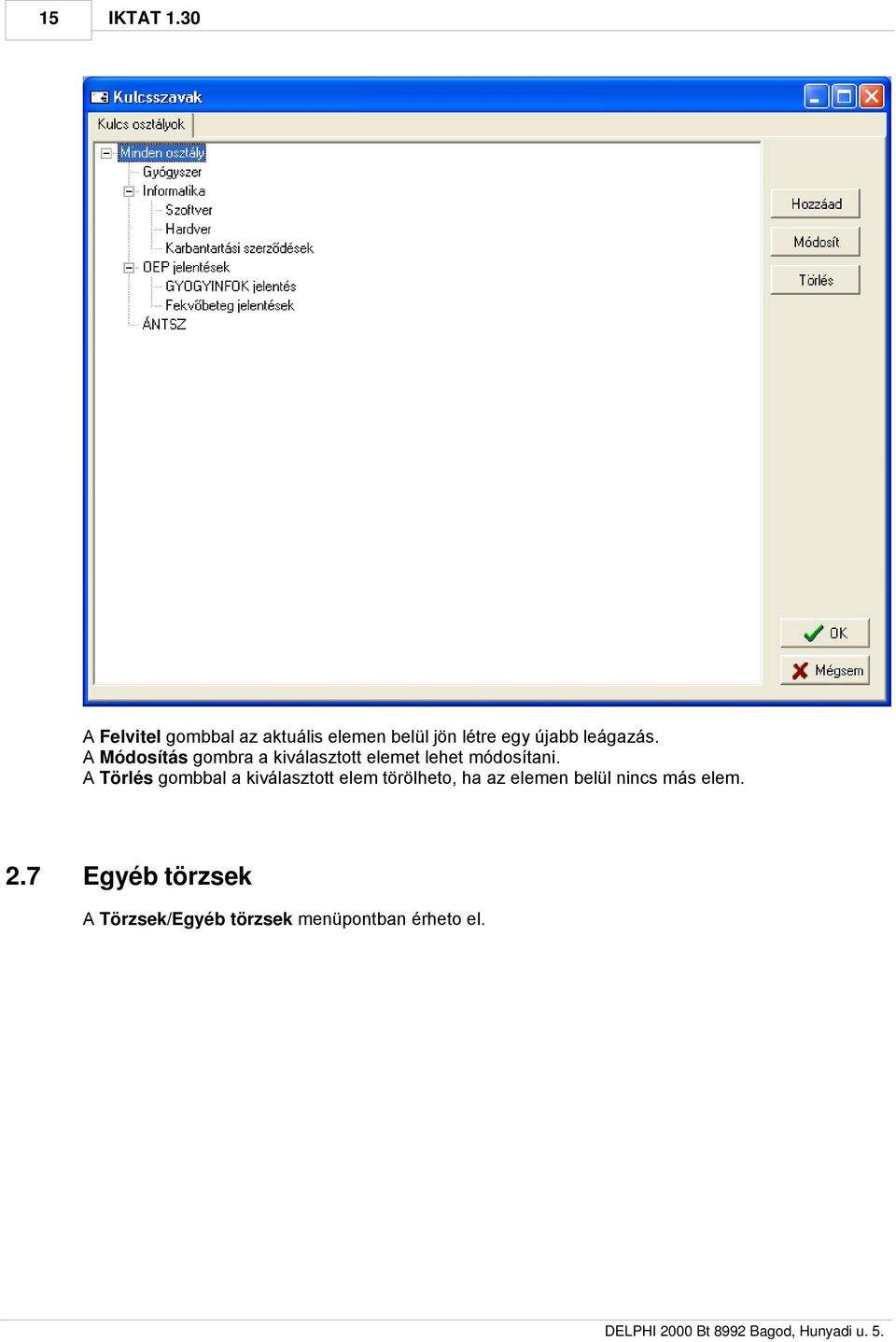 leágazás. A Módosítás gombra a kiválasztott elemet lehet módosítani.