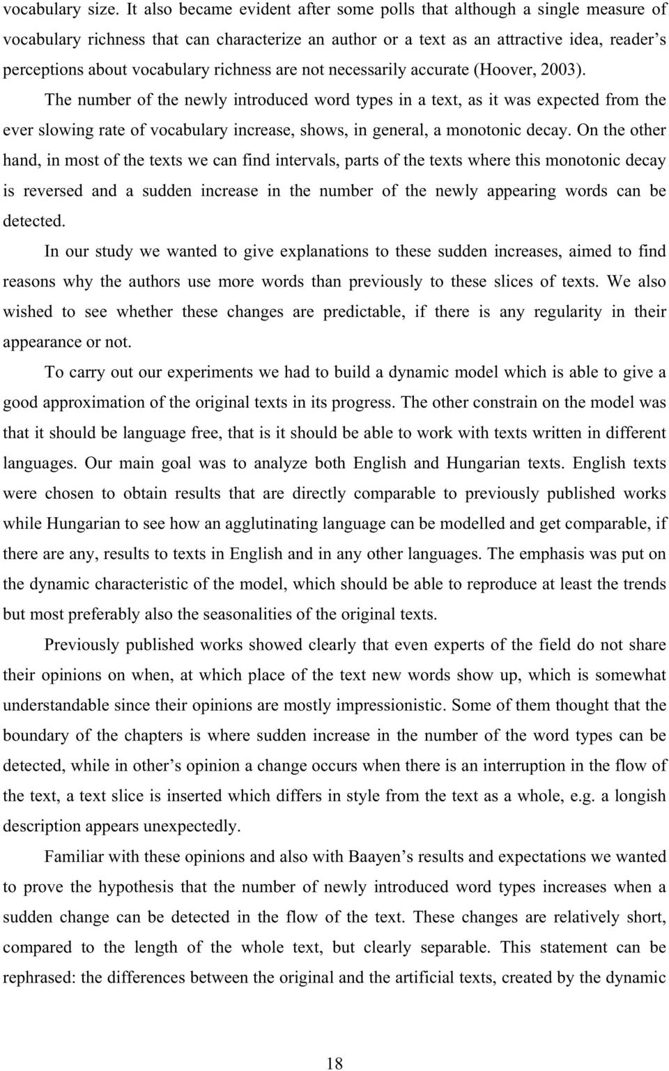 are not necessarly accurate Hoover, 2003. The number of the newly ntroduced word types n a text, as t was expected from the ever slowng rate of vocabulary ncrease, shows, n general, a monotonc decay.