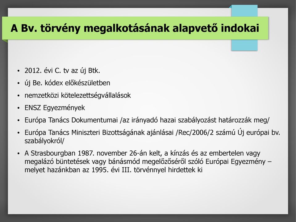 határozzák meg/ Európa Tanács Miniszteri Bizottságának ajánlásai /Rec/2006/2 számú Új európai bv.