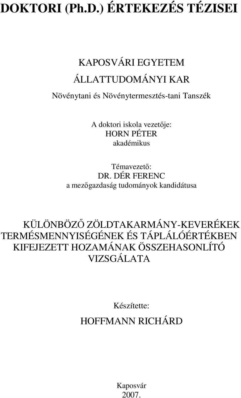 DÉR FERENC a mezıgazdaság tudományok kandidátusa KÜLÖNBÖZİ ZÖLDTAKARMÁNY-KEVERÉKEK