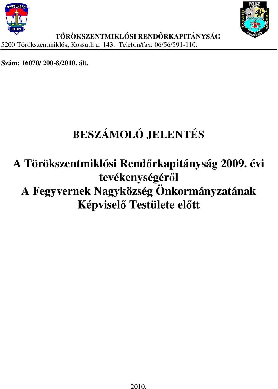 BESZÁMOLÓ JELENTÉS A Törökszentmiklósi Rendőrkapitányság 2009.