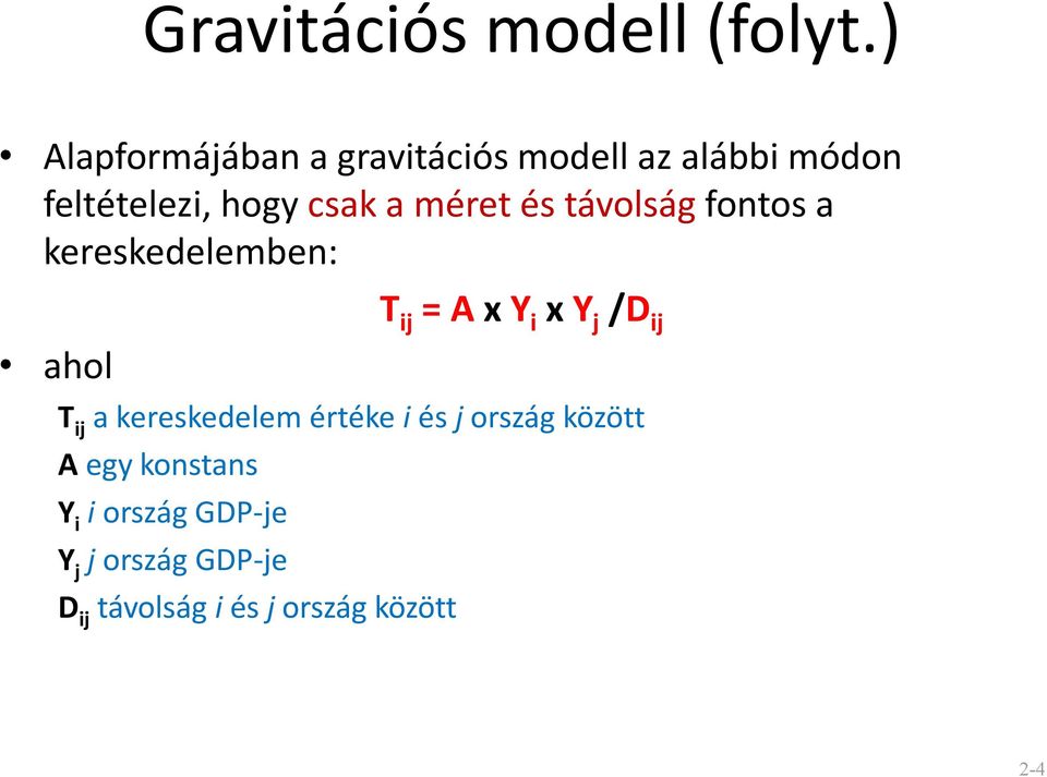 méret és távolság fontos a kereskedelemben: ahol T ij = A x Y i x Y j /D ij T ij