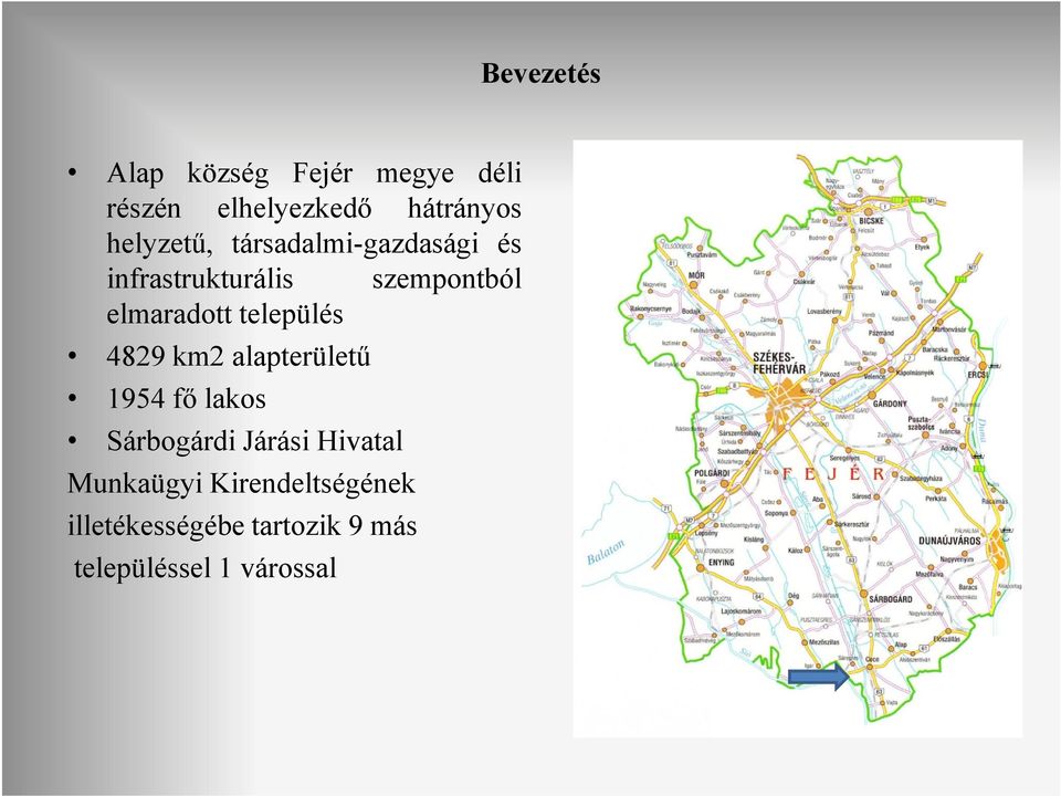 település 4829 km2 alapterülető 1954 fı lakos Sárbogárdi Járási Hivatal