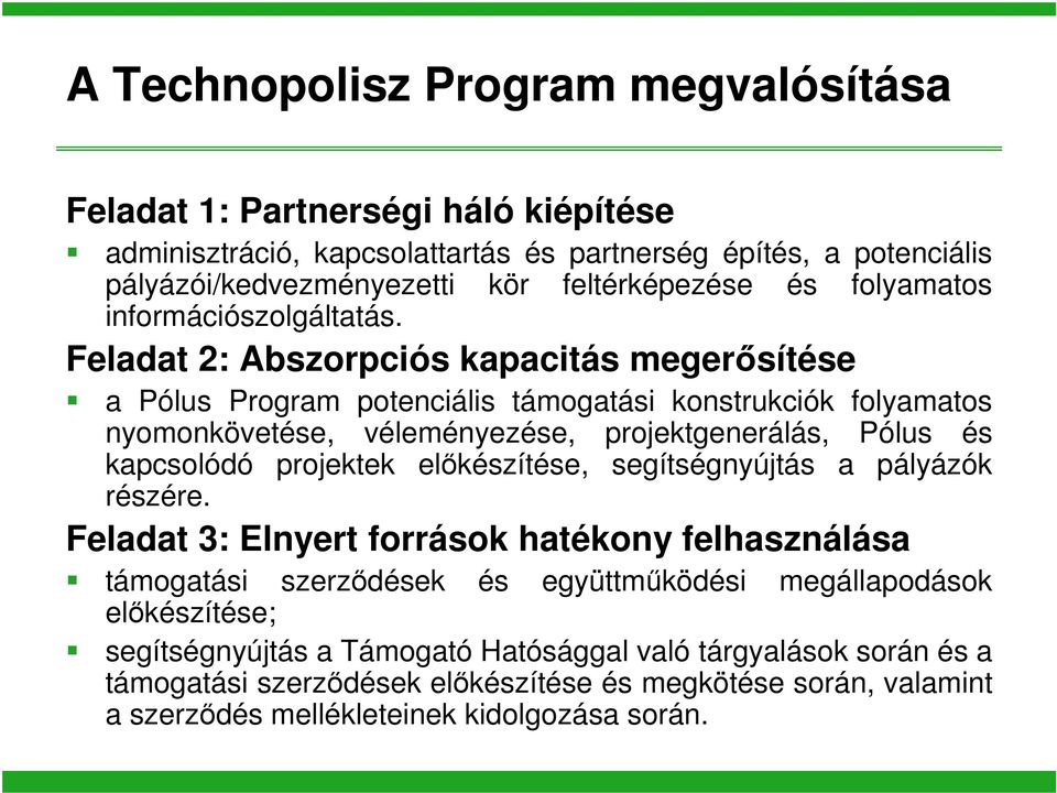 Feladat 2: Abszorpciós kapacitás megerősítése a Pólus Program potenciális támogatási konstrukciók folyamatos nyomonkövetése, véleményezése, projektgenerálás, Pólus és kapcsolódó projektek