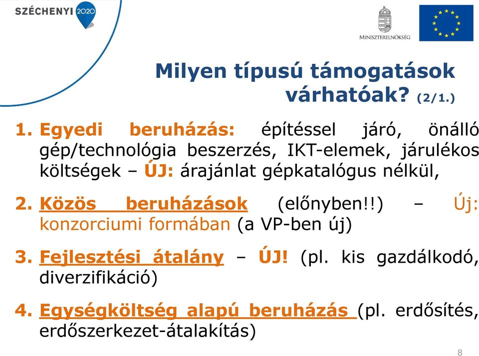 költségek ÚJ: árajánlat gépkatalógus nélkül, 2. Közös beruházások (előnyben!